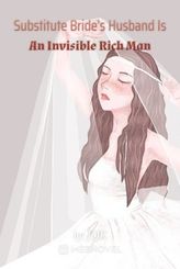 Substitute Bride's Husband Is An Invisible Rich Man
